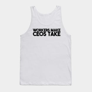 Workers Make CEOs Take Tank Top